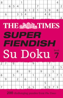 Front cover_The Times Super Fiendish Su Doku Book 7: 200 challenging puzzles (The Times Su Doku)
