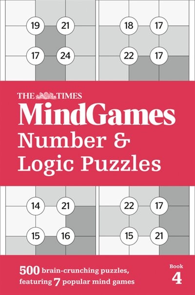 Front cover_The Times MindGames Number and Logic Puzzles Book 4: 500 brain-crunching puzzles, featuring 7 popular mind games (The Times Puzzle Books)
