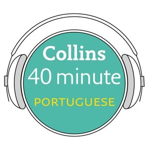 Collins 40 Minute Portuguese: Learn To Speak Portuguese In Minutes With Collins