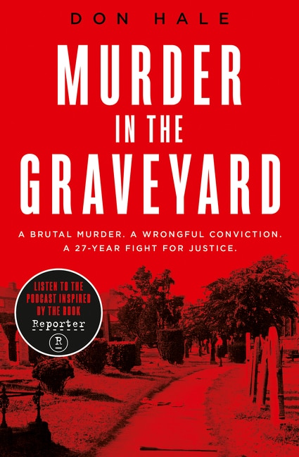 Front cover_Murder in the Graveyard: A Brutal Murder. A Wrongful Conviction. A 27-Year Fight for Justice.
