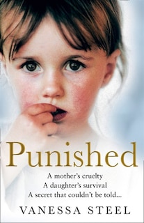 Front cover_Punished: A mother’s cruelty. A daughter’s survival. A secret that couldn’t be told.