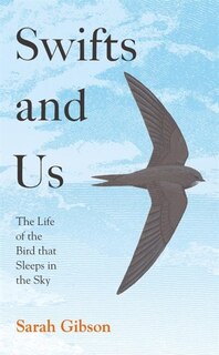 Front cover_Swifts and Us: The Life of the Bird that Sleeps in the Sky