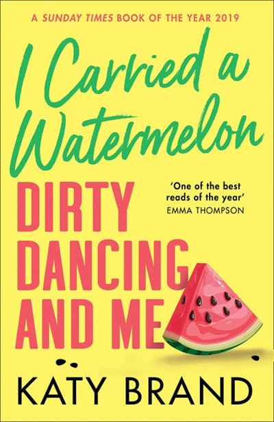 Couverture_I Carried a Watermelon: Dirty Dancing and Me