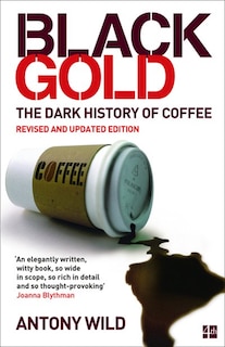 Front cover_Black Gold: The Dark History of Coffee