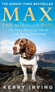 Front cover_Max the Miracle Dog: The Heart-warming Tale of a Life-saving Friendship