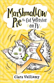 Front cover_Marshmallow Pie The Cat Superstar On TV (Marshmallow Pie the Cat Superstar, Book 2)