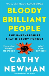 Front cover_Bloody Brilliant People: The Couples and Partnerships That History Forgot