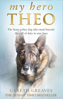 Couverture_My Hero Theo: The brave police dog who went beyond the call of duty to save lives
