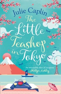 Front cover_The Little Teashop in Tokyo (Romantic Escapes, Book 6)
