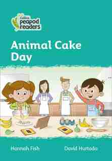 Collins Peapod Readers - Level 3 - Animal Cake Day by Hannah Fish