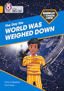 Couverture_Shinoy And The Chaos Crew: The Day The World Was Weighed Down: Band 09/gold (collins Big Cat)