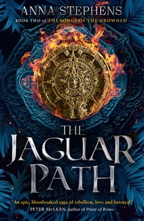 Front cover_The Jaguar Path (The Songs of the Drowned, Book 2)