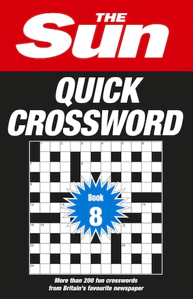 The Sun Quick Crossword Book 8: 200 fun crosswords from Britain’s favourite newspaper