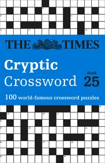 Front cover_The Times Cryptic Crossword Book 25: 100 world-famous crossword puzzles (The Times Crosswords)