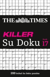 Front cover_The Times Killer Su Doku Book 17: 200 lethal Su Doku puzzles (The Times Su Doku)