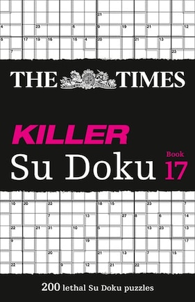 The Times Killer Su Doku Book 17: 200 lethal Su Doku puzzles