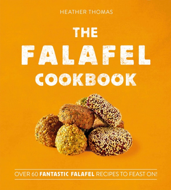 Front cover_The Falafel Cookbook: Over 60 Fantastic Falafel Recipes to Feast On!