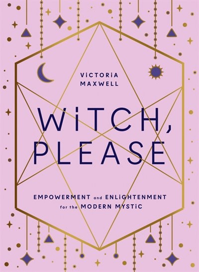 Front cover_Witch, Please: Empowerment and Enlightenment for the Modern Mystic