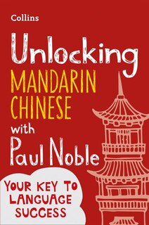 Front cover_Unlocking Mandarin Chinese With Paul Noble