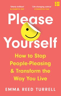 Front cover_Please Yourself: How to Stop People-Pleasing and Transform the Way You Live