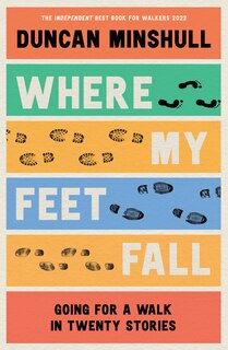 Front cover_Where My Feet Fall: Going for a Walk in Twenty Stories