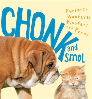 Front cover_Chonk And Smol: Puppers, woofers, Floofers And Frens
