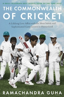 Couverture_The Commonwealth of Cricket: A Lifelong Love Affair with the Most Subtle and Sophisticated Game Known to Humankind