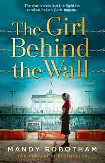 The Girl Behind The Wall by Mandy Robotham