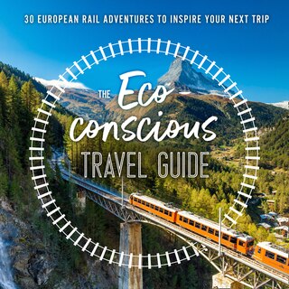 Couverture_The Eco-Conscious Travel Guide: 30 European Rail Adventures to Inspire Your Next Trip