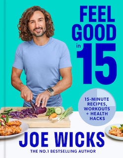 Front cover_Feel Good in 15: 15-minute recipes, workouts + health hacks