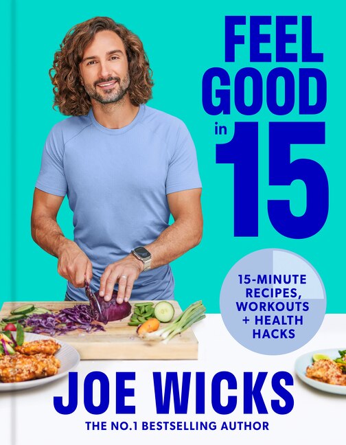 Front cover_Feel Good in 15: 15-minute recipes, workouts + health hacks