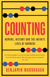 Front cover_Counting: Humans, History and the Infinite Lives of Numbers
