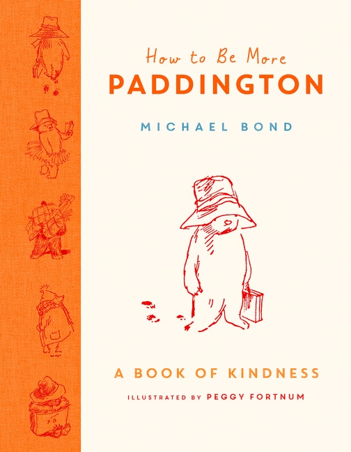 Front cover_How To Be More Paddington: A Book Of Kindness