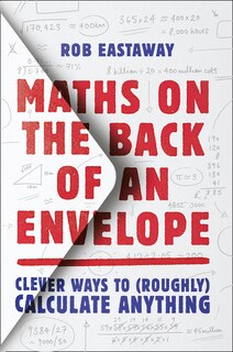 Front cover_Maths on the Back of an Envelope: Clever ways to (roughly) calculate anything