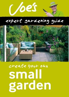 Front cover_Small Garden: Beginner&rsquo;s guide to designing your garden (Collins Joe Swift Gardening Books)