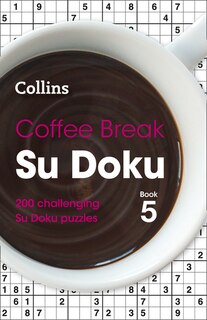 Coffee Break Su Doku Book 5: 200 challenging Su Doku puzzles