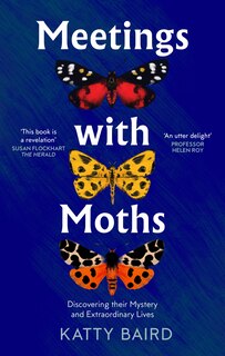 Front cover_Meetings with Moths: Discovering their Mystery and Extraordinary Lives