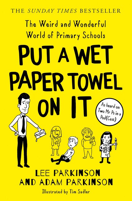 Couverture_Put A Wet Paper Towel on It: The Weird and Wonderful World of Primary Schools