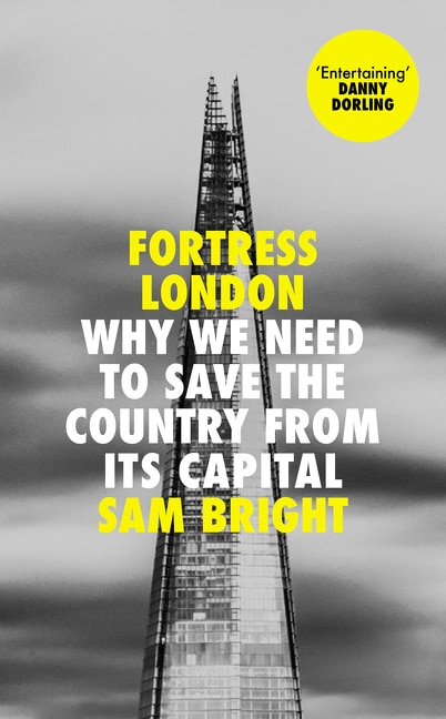 Front cover_Fortress London: Why we need to save the country from its capital