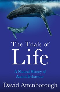 Couverture_The Trials of Life: A Natural History of Animal Behaviour