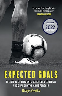 Front cover_Expected Goals: The story of how data conquered football and changed the game forever