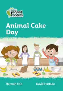Collins Peapod Readers - Level 3 - Animal Cake Day by Hannah Fish