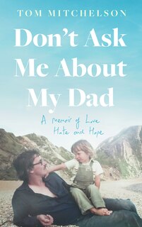 Front cover_Don’t Ask Me About My Dad