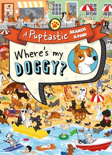 Front cover_Where’s My Doggy?: A pup-tastic search and find book
