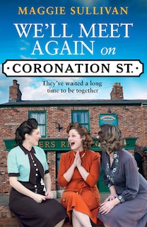 Front cover_We’ll Meet Again on Coronation Street (Coronation Street, Book 5)
