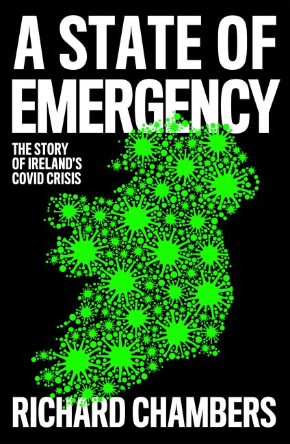 Front cover_A State of Emergency: The Story of Ireland’s Covid Crisis