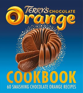 Front cover_The Terry's Chocolate Orange Cookbook: 60 Smashing Chocolate Orange Recipes