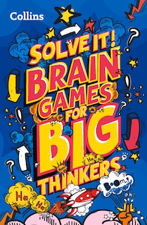 Front cover_Brain games for big thinkers: More than 120 fun puzzles for kids aged 8 and above (Solve it!)