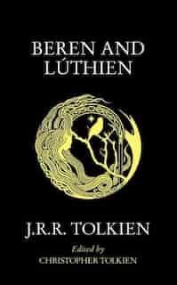 Beren And Lúthien by J. R. R. Tolkien