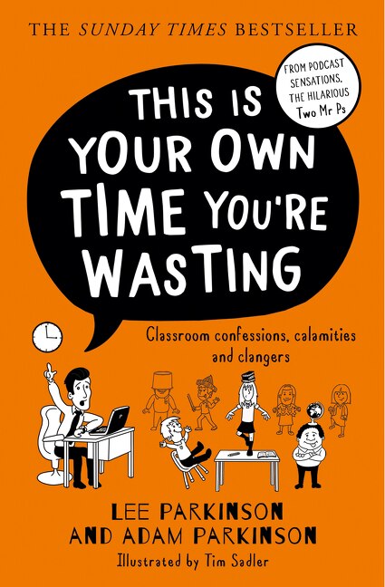 Front cover_This Is Your Own Time You’re Wasting: Classroom Confessions, Calamities and Clangers